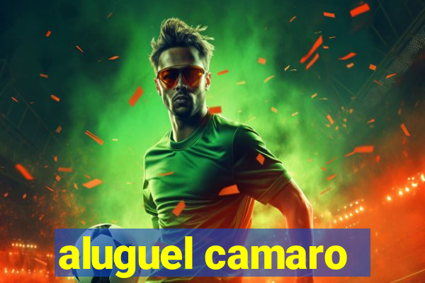 aluguel camaro